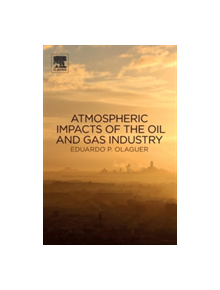 Atmospheric Impacts of the Oil and Gas Industry - 9780128018835