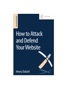 How to Attack and Defend Your Website - 9780128027325