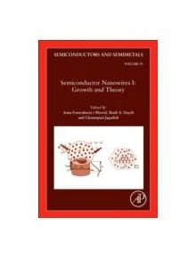 Semiconductor Nanowires I: Growth and Theory - 9780128030271