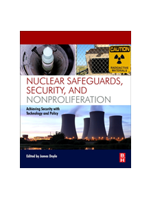 Nuclear Safeguards, Security, and Nonproliferation - 9780128032718