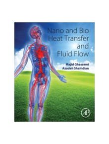 Nano and Bio Heat Transfer and Fluid Flow - 9780128037799