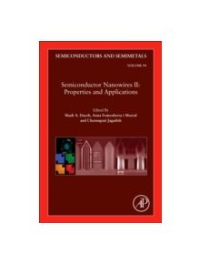 Semiconductor Nanowires II: Properties and Applications - 9780128040164