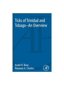 Ticks of Trinidad and Tobago - an Overview - 9780128097441