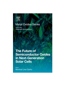 The Future of Semiconductor Oxides in Next-Generation Solar Cells - 9780128111659