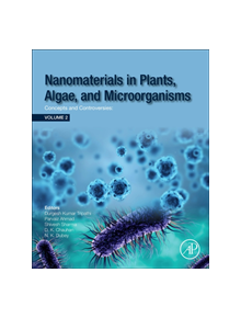 Nanomaterials in Plants, Algae and Microorganisms - 9780128114889