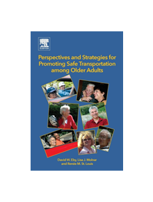 Perspectives and Strategies for Promoting Safe Transportation Among Older Adults - 9780128121535