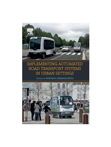 Implementing Automated Road Transport Systems in Urban Settings - 9780128129937