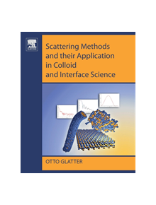 Scattering Methods and their Application in Colloid and Interface Science - 9780128135808