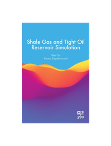 Shale Gas and Tight Oil Reservoir Simulation - 9780128138687