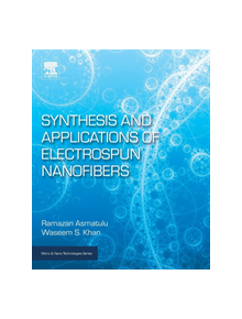 Synthesis and Applications of Electrospun Nanofibers - 9780128139141