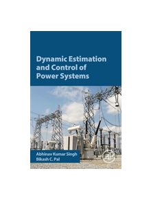 Dynamic Estimation and Control of Power Systems - 9780128140055