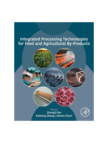 Integrated Processing Technologies for Food and Agricultural By-Products - 9780128141380