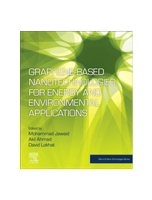 Graphene-based Nanotechnologies for Energy and Environmental Applications - 9780128158111