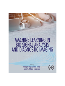 Machine Learning in Bio-Signal Analysis and Diagnostic Imaging - 9780128160862