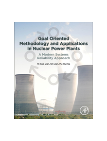 Goal Oriented Methodology and Applications in Nuclear Power Plants - 9780128161852