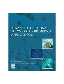 Advanced Functional Polymers for Biomedical Applications - 8107 - 9780128163498