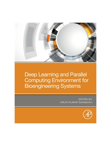 Deep Learning and Parallel Computing Environment for Bioengineering Systems - 9780128167182