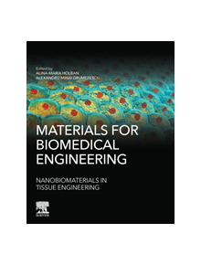 Materials for Biomedical Engineering: Nanobiomaterials in Tissue Engineering - 8107 - 9780128169094