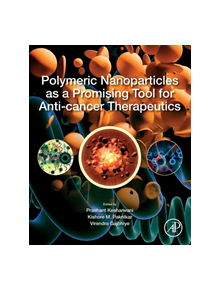 Polymeric Nanoparticles as a Promising Tool for Anti-cancer Therapeutics - 9780128169636