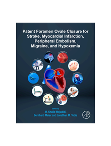 Patent Foramen Ovale Closure for Stroke, Myocardial Infarction, Peripheral Embolism, Migraine, and Hypoxemia - 9780128169667