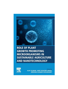 Role of Plant Growth Promoting Microorganisms in Sustainable Agriculture and Nanotechnology - 8107 - 9780128170045