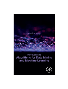 Introduction to Algorithms for Data Mining and Machine Learning - 9780128172162