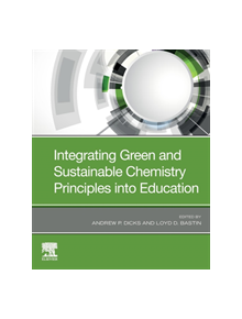 Integrating Green and Sustainable Chemistry Principles into Education - 9780128174180