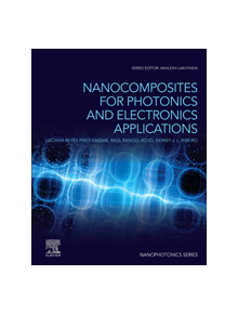 Nanocomposites for Photonic and Electronic Applications - 9780128183960