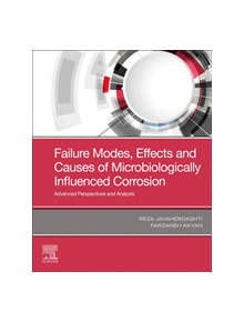 Failure Modes, Effects and Causes of Microbiologically Influenced Corrosion - 9780128184486