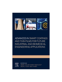 Advances In Smart Coatings And Thin Films For Future Industrial and Biomedical Engineering Applications - 9780128498705