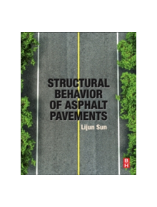 Structural Behavior of Asphalt Pavements - 9780128499085