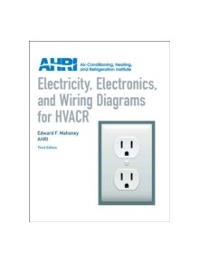 Electricity, Electronics and Wiring Diagrams for HVACR - 9780131391734