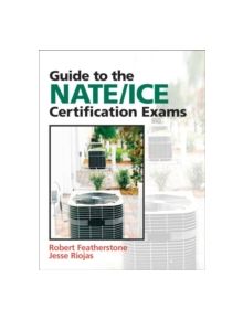 Guide to NATE/ICE Certification Exams - 9780132319706