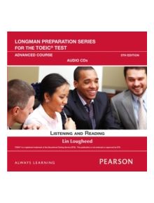 Longman Preparation Series for the TOEIC Test: Listening and Reading Advanced + CD-ROM w/Audio and Answer Key - 9780132861458