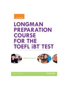 Longman Preparation Course for the TOEFL (R) iBT Test, with MyEnglishLab and online access to MP3 files, without Answer Key -