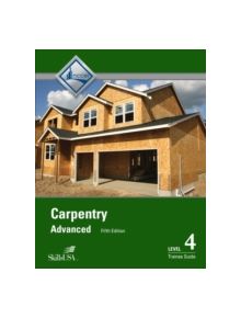 Carpentry Advanced Level 4 Trainee Guide - 9780133823141