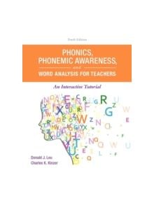 Phonics, Phonemic Awareness, and Word Analysis for Teachers - 9780134169781