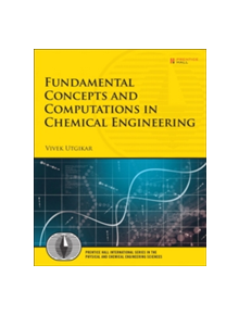 Fundamental Concepts and Computations in Chemical Engineering - 9780134593944