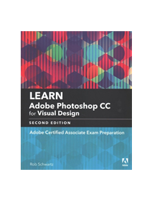 Learn Adobe Photoshop CC for Visual Design - 9780134878256