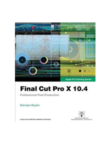 Final Cut Pro X 10.4 - Apple Pro Training Series - 9780135171738