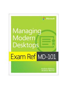 Exam Ref MD-101 Managing Modern Desktops - 9780135560839