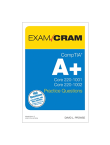 CompTIA A+ Practice Questions Exam Cram Core 1 (220-1001) and Core 2 (220-1002) - 9780135566268