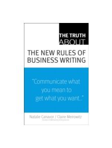 The Truth About the New Rules of Business Writing - 9780137153152