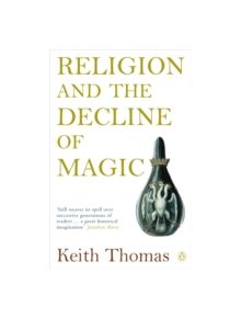 Religion and the Decline of Magic - 9780140137446