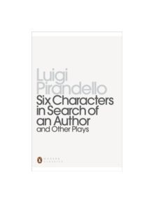 Six Characters in Search of an Author and Other Plays - 9780140189223