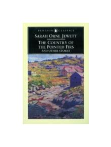 The Country of the Pointed Firs and Other Stories - 9780140434767