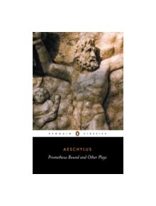 Prometheus Bound and Other Plays - 9780140441123