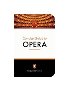 The Penguin Concise Guide to Opera - 9780141016825