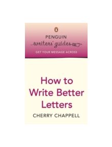 Penguin Writers' Guides: How to Write Better Letters - 9780141022765