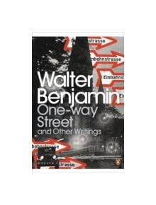 One-Way Street and Other Writings - 9780141189475